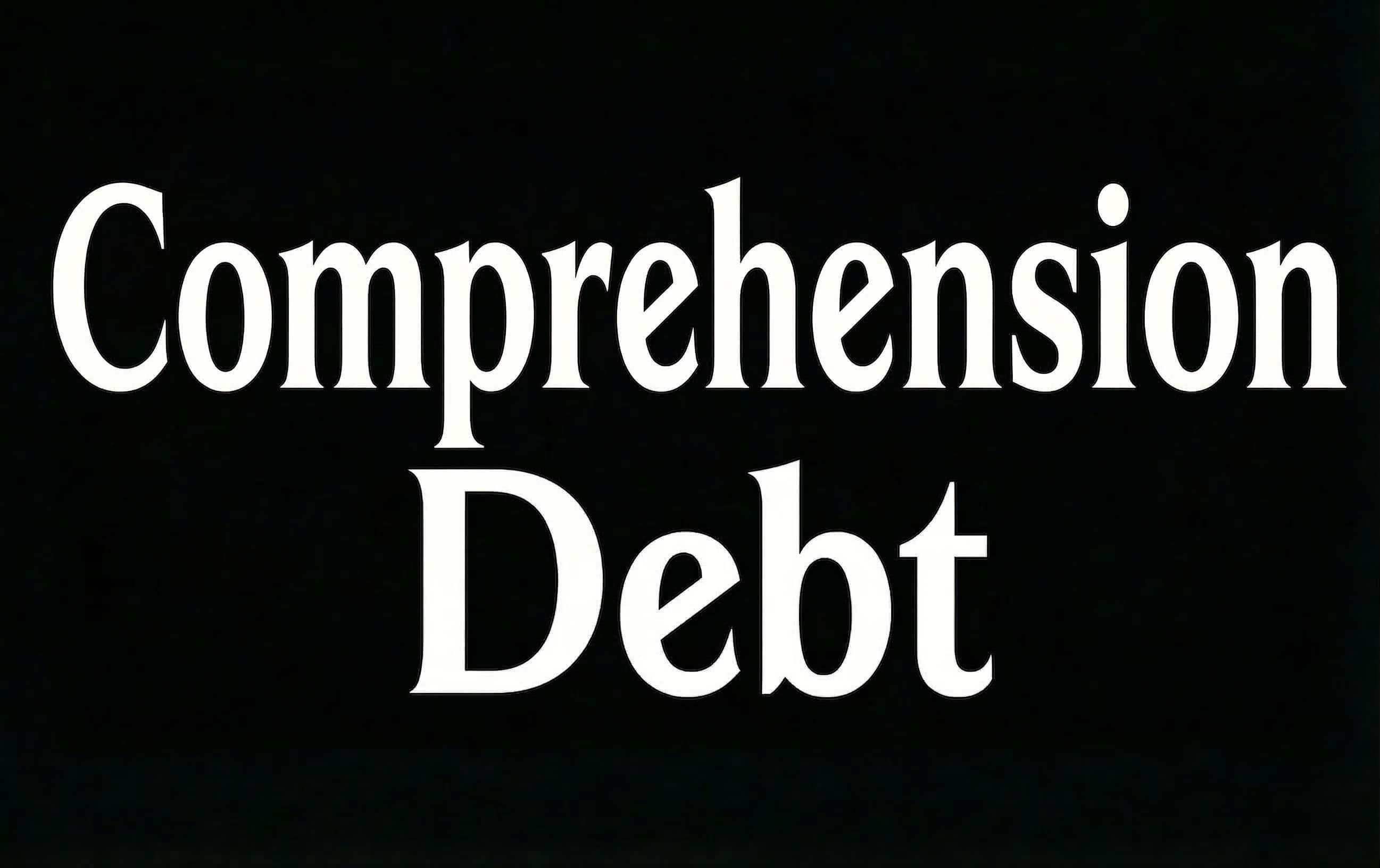 Comprehension Debt — AI生成コードの隠れたコスト