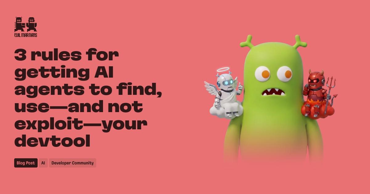 AI AgentがDevtoolを見つけ、使い、悪用しないための3ルール
