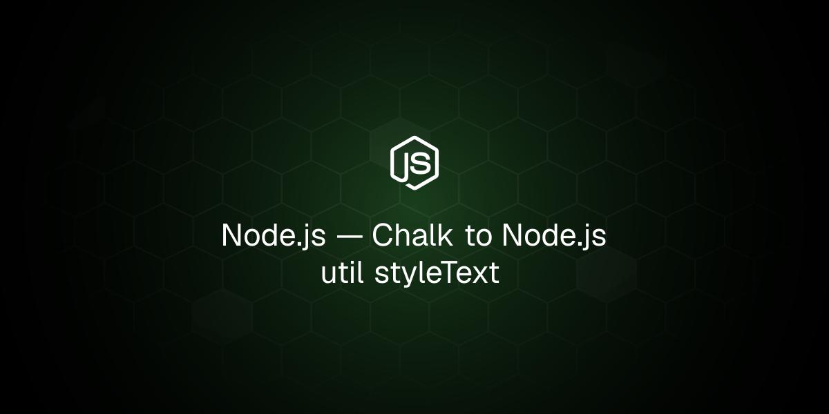 ChalkからNode.js util.styleTextへ移行する
