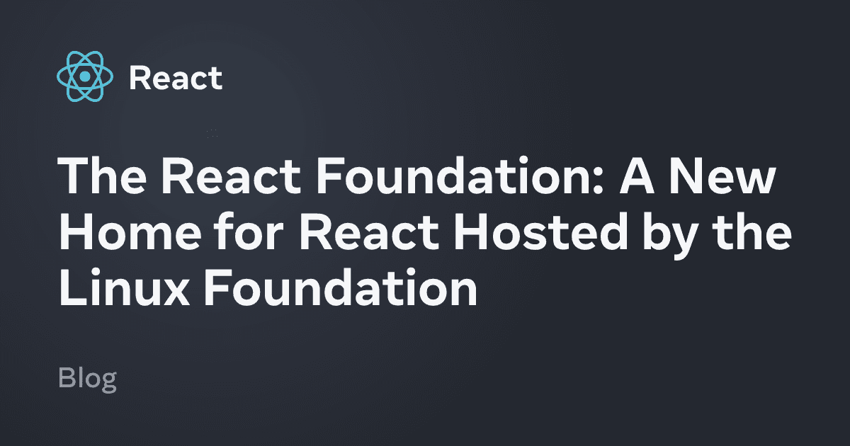 React Foundation: Linux Foundation이 호스팅하는 React의 새 보금자리